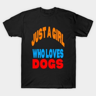 Just a girl who loves dogs T-Shirt